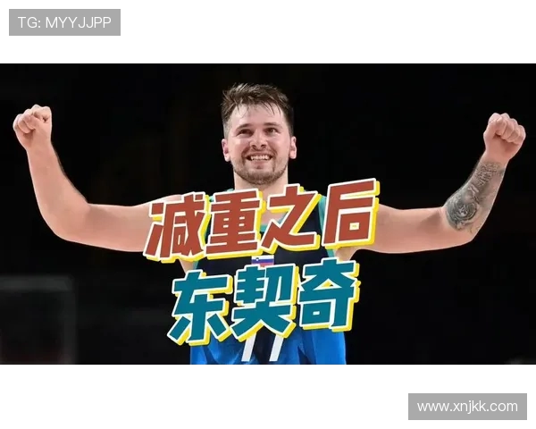东契奇减重后表现如何 新秀赛季扣篮25次到上赛季仅1次的变化解析 东契奇减重后表现如何 新秀赛季扣篮25次到上赛季仅1次的变化解析